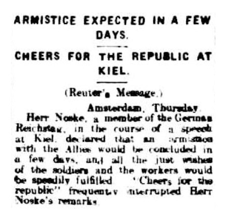 ARMISTICE EXPECTED IN A FEW DAYS. (1918, 8 November) Barrier Miner (Broken Hill, NSW), p. 4. Newspaper article found in Trove and reproduced courtesy of the National Library of Australia.